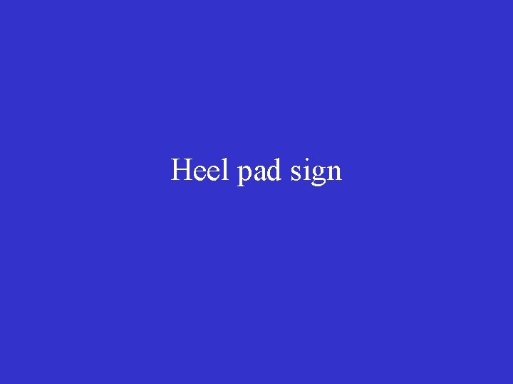 Heel pad sign 