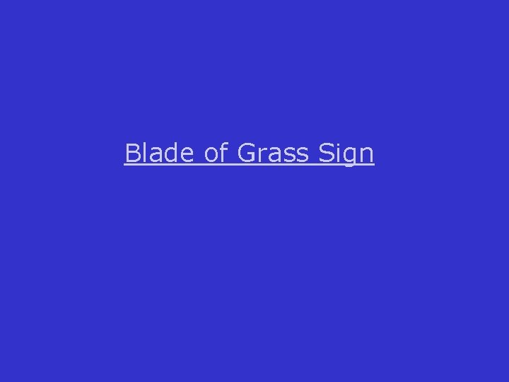 Blade of Grass Sign 