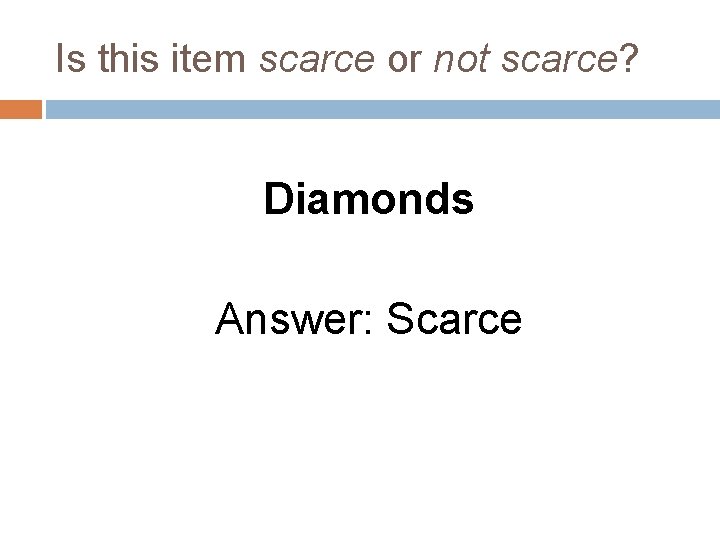 Is this item scarce or not scarce? Diamonds Answer: Scarce 
