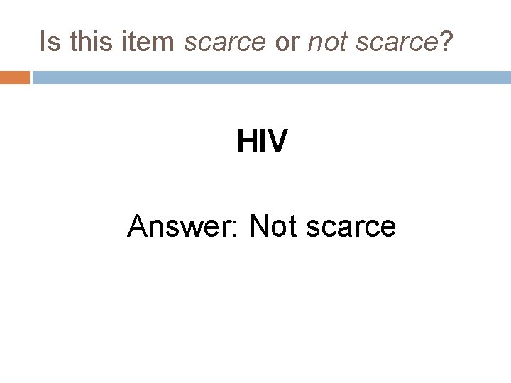 Is this item scarce or not scarce? HIV Answer: Not scarce 