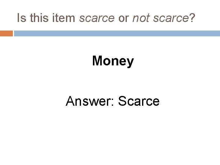 Is this item scarce or not scarce? Money Answer: Scarce 