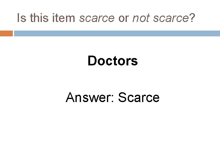 Is this item scarce or not scarce? Doctors Answer: Scarce 