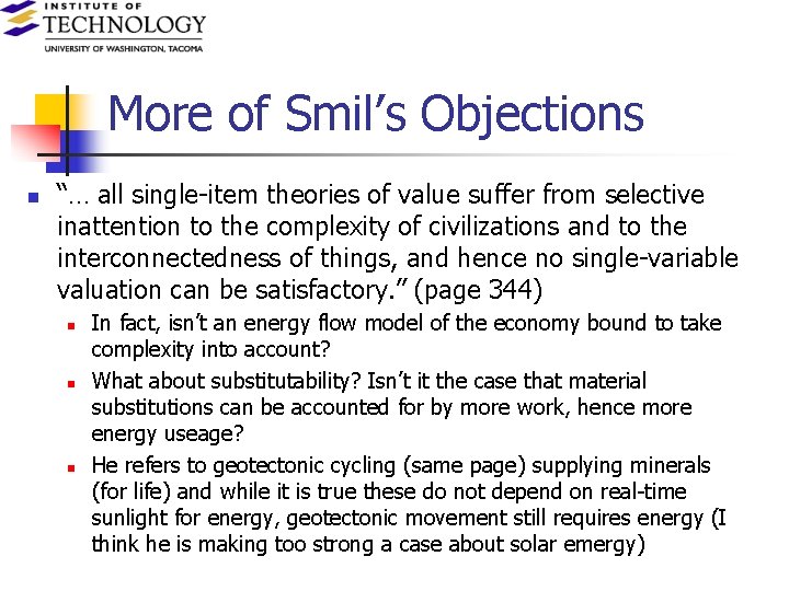 More of Smil’s Objections n “… all single-item theories of value suffer from selective