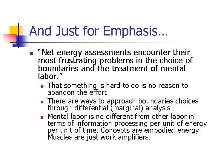 And Just for Emphasis… n “Net energy assessments encounter their most frustrating problems in