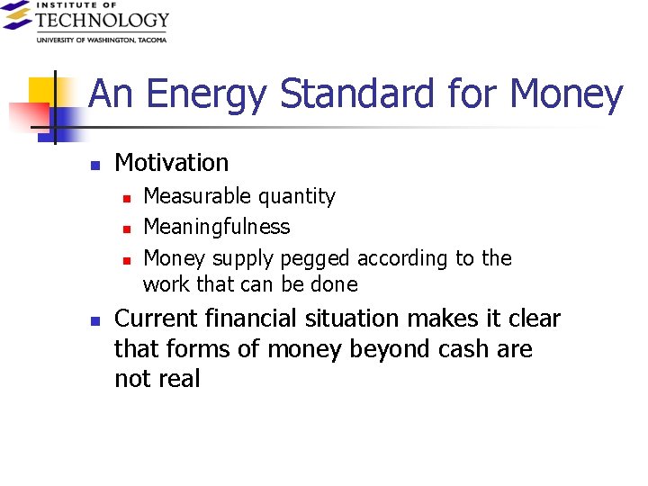 An Energy Standard for Money n Motivation n n Measurable quantity Meaningfulness Money supply