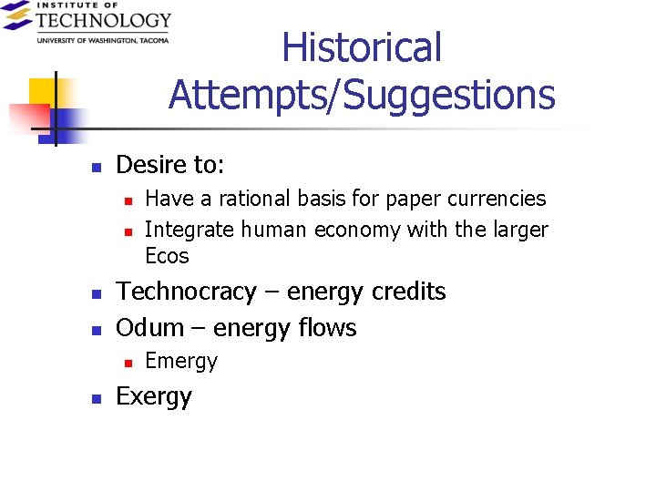 Historical Attempts/Suggestions n Desire to: n n Technocracy – energy credits Odum – energy