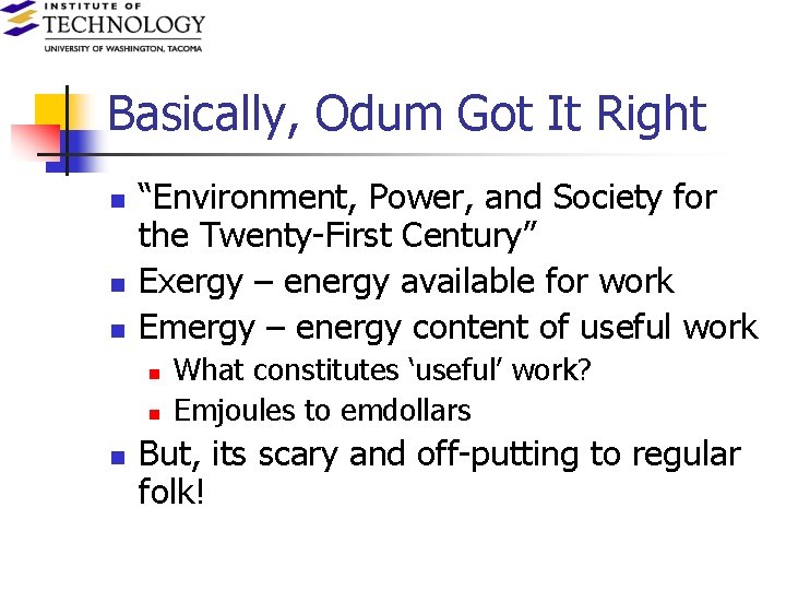 Basically, Odum Got It Right n n n “Environment, Power, and Society for the