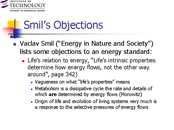 Smil’s Objections n Vaclav Smil (“Energy in Nature and Society”) lists some objections to