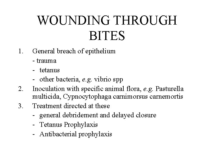 WOUNDING THROUGH BITES 1. 2. 3. General breach of epithelium - trauma - tetanus