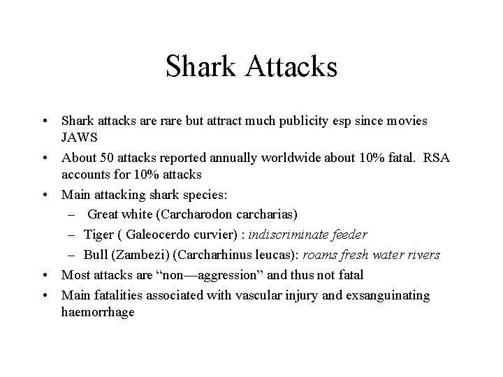 Shark Attacks • Shark attacks are rare but attract much publicity esp since movies
