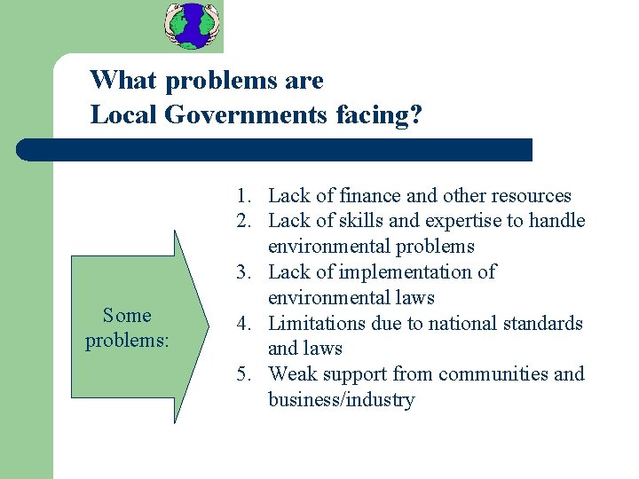 What problems are Local Governments facing? Some problems: 1. Lack of finance and other