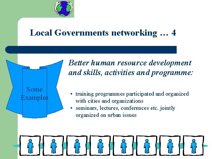 Local Governments networking … 4 Better human resource development and skills, activities and programme: