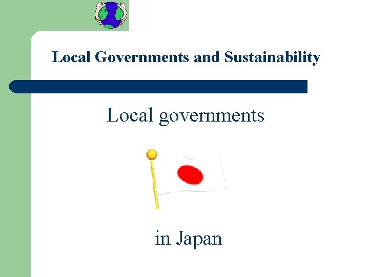 Local Governments and Sustainability Local governments in Japan 