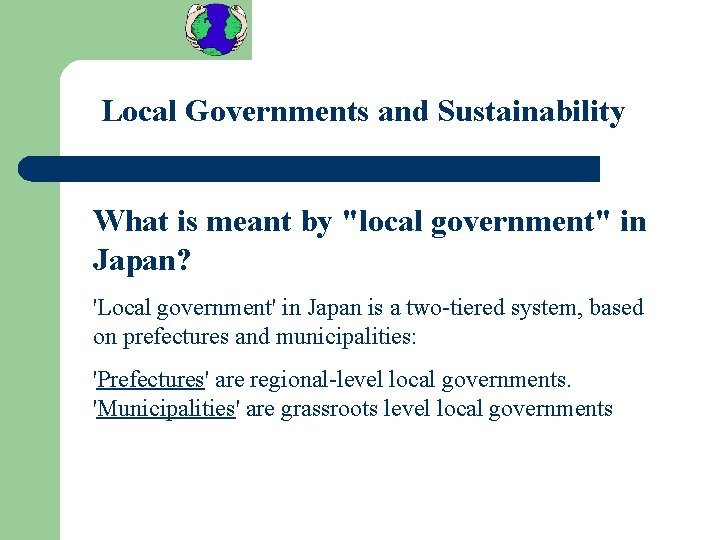 Local Governments and Sustainability What is meant by "local government" in Japan? 'Local government'