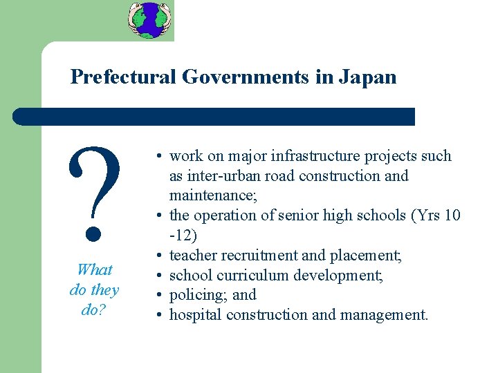 Prefectural Governments in Japan ? What do they do? • work on major infrastructure