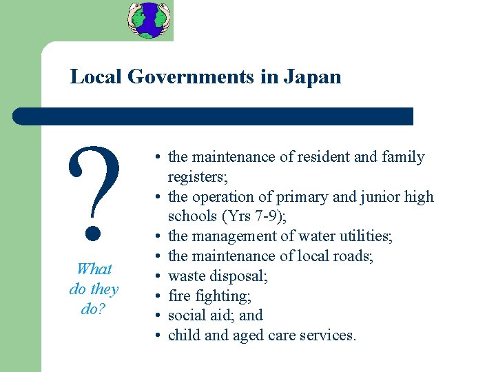 Local Governments in Japan ? What do they do? • the maintenance of resident