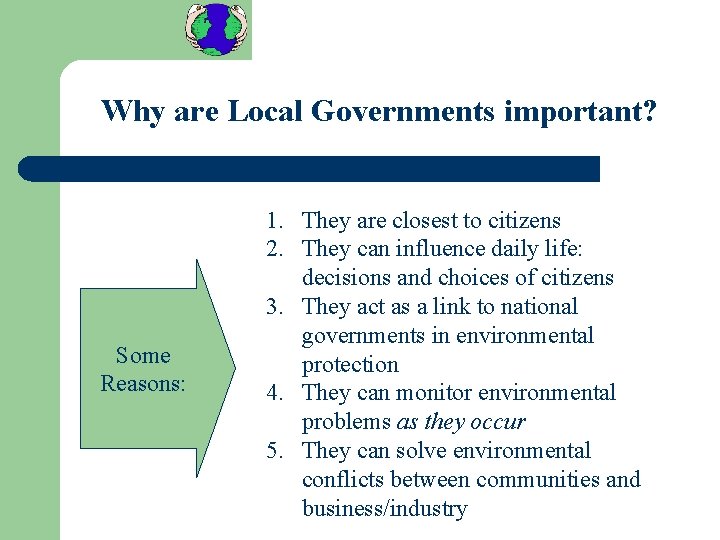 Why are Local Governments important? Some Reasons: 1. They are closest to citizens 2.