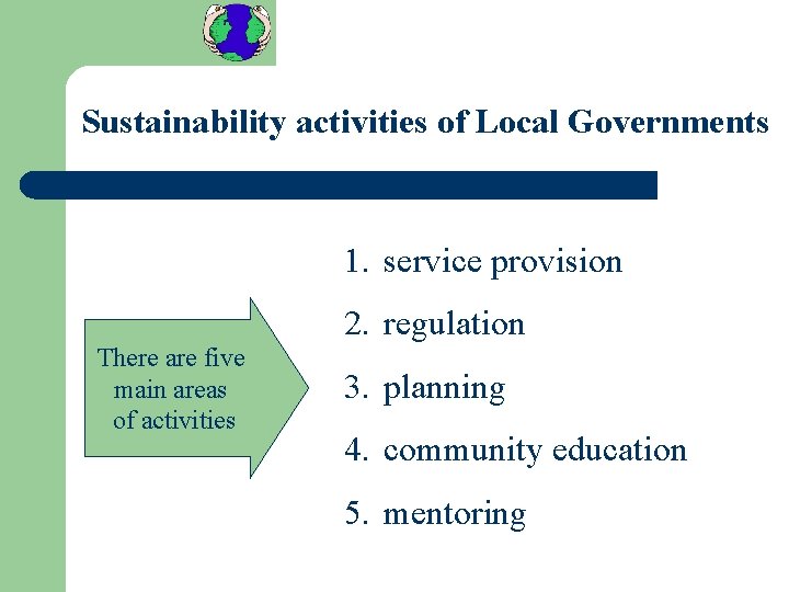 Sustainability activities of Local Governments 1. service provision 2. regulation There are five main