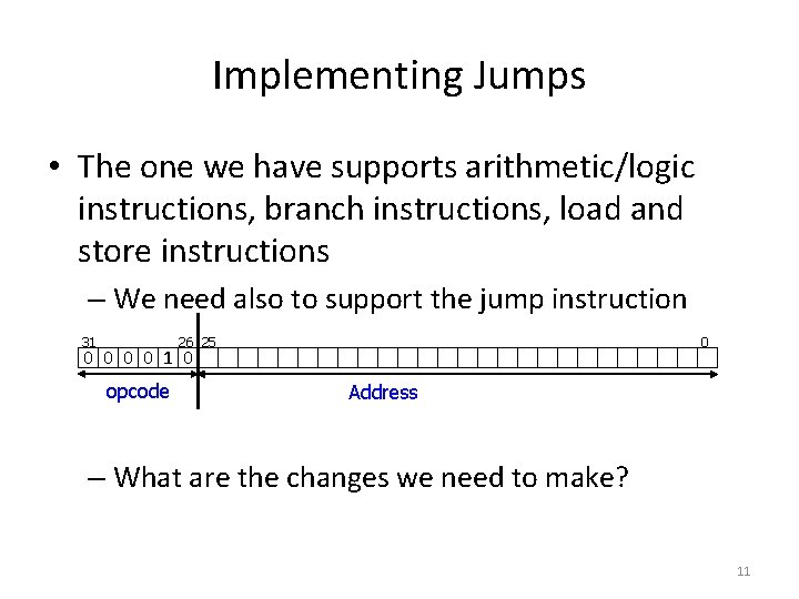 Implementing Jumps • The one we have supports arithmetic/logic instructions, branch instructions, load and Implementing Jumps • The one we have supports arithmetic/logic instructions, branch instructions, load and