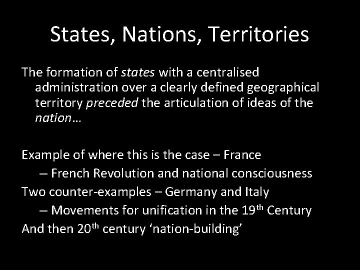 States, Nations, Territories The formation of states with a centralised administration over a clearly