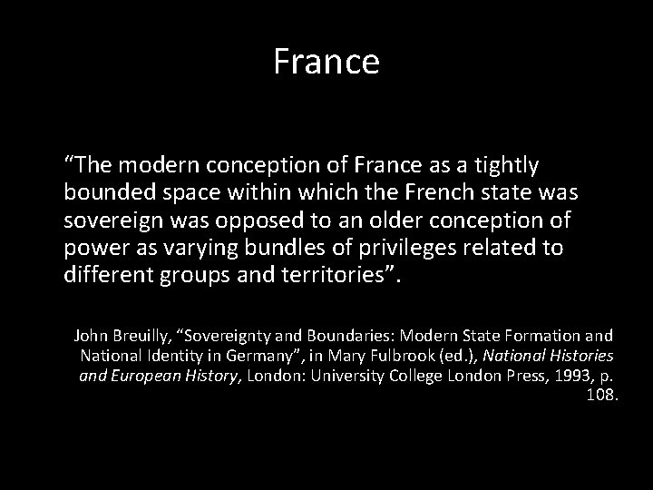 France “The modern conception of France as a tightly bounded space within which the