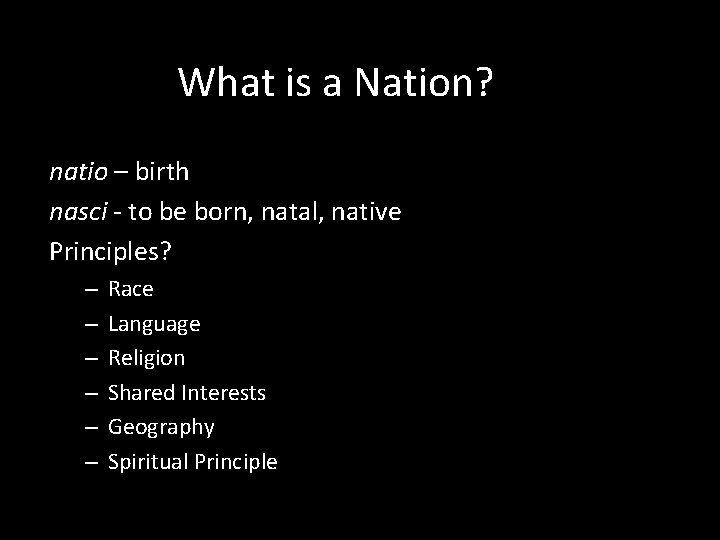 What is a Nation? natio – birth nasci - to be born, natal, native