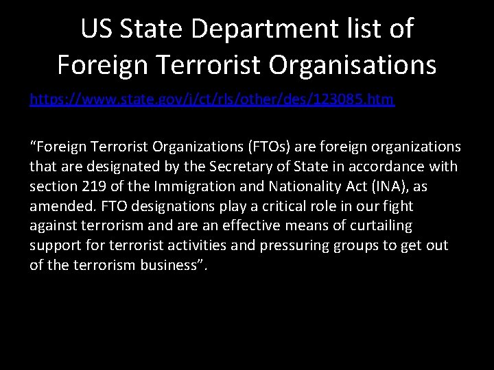 US State Department list of Foreign Terrorist Organisations https: //www. state. gov/j/ct/rls/other/des/123085. htm “Foreign