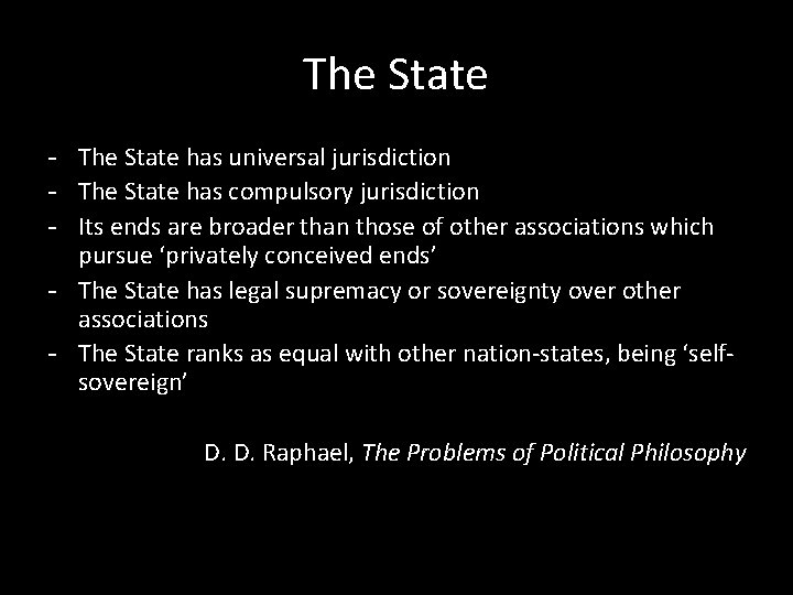 The State - The State has universal jurisdiction - The State has compulsory jurisdiction