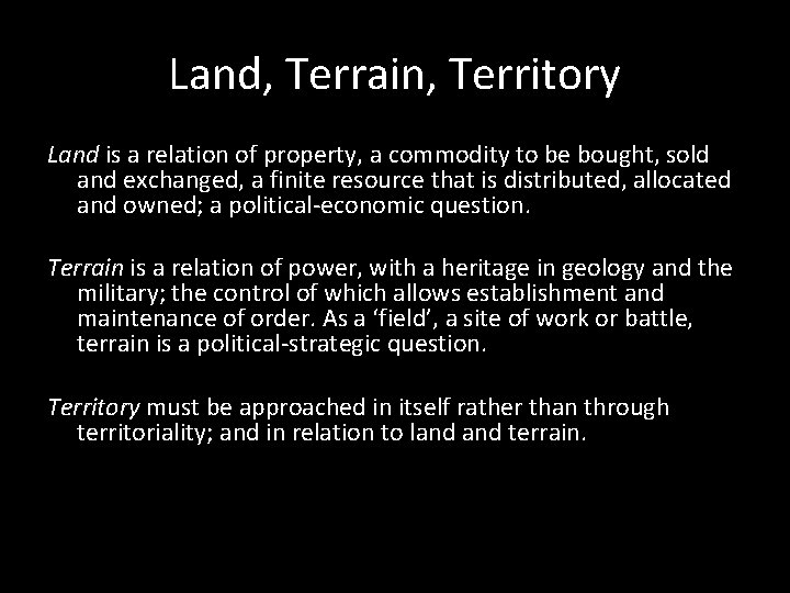 Land, Terrain, Territory Land is a relation of property, a commodity to be bought,