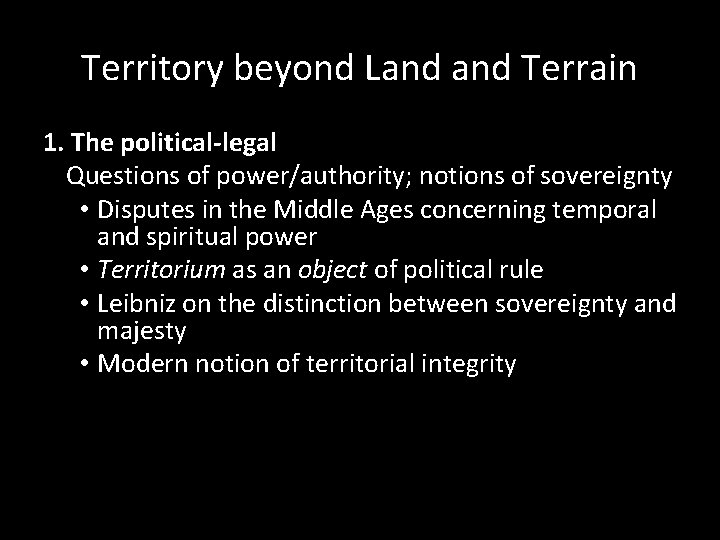 Territory beyond Land Terrain 1. The political-legal Questions of power/authority; notions of sovereignty •