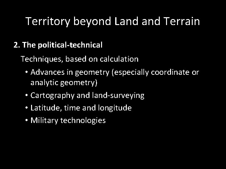 Territory beyond Land Terrain 2. The political-technical Techniques, based on calculation • Advances in