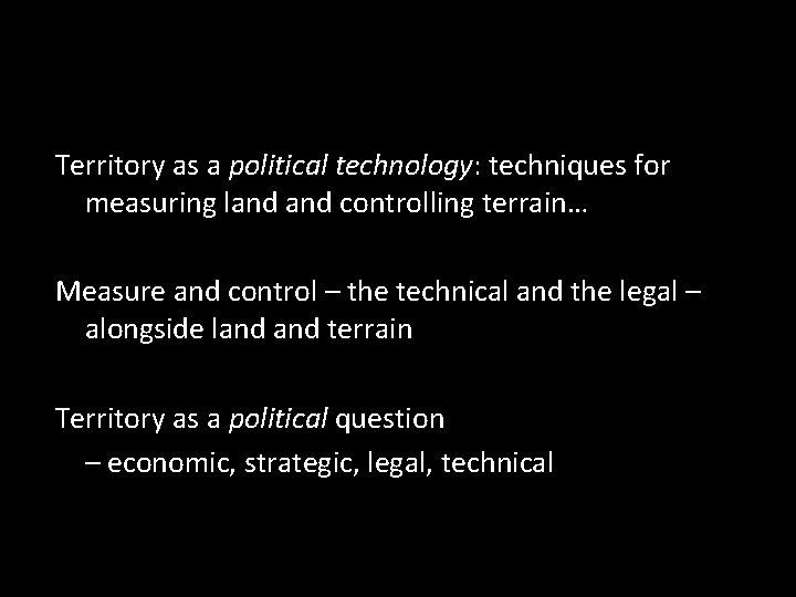 Territory as a political technology: techniques for measuring land controlling terrain… Measure and control