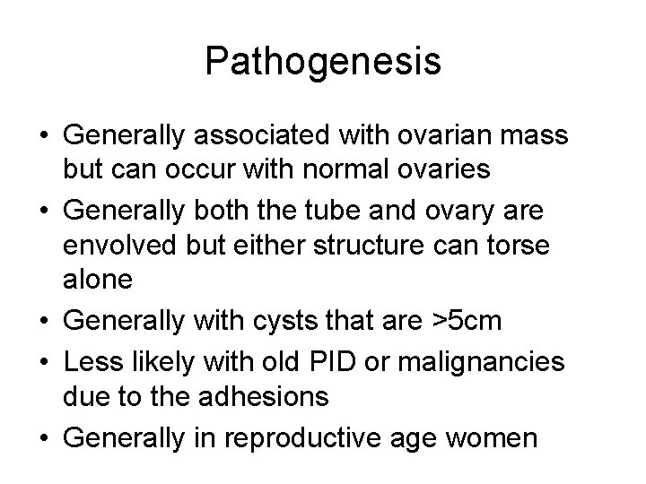 Pathogenesis • Generally associated with ovarian mass but can occur with normal ovaries •