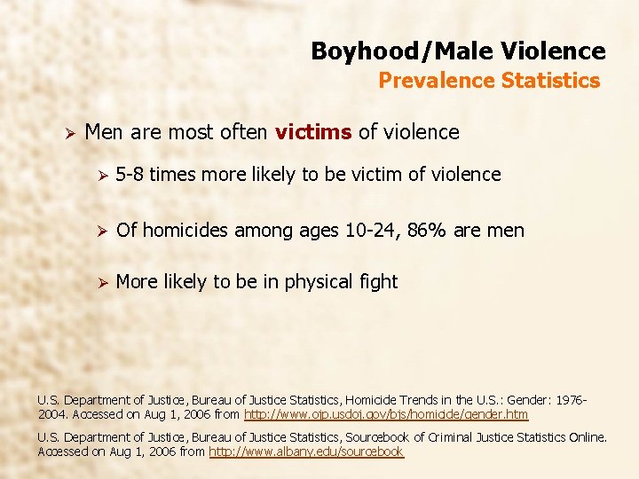 Boyhood/Male Violence Prevalence Statistics Ø Men are most often victims of violence Ø 5