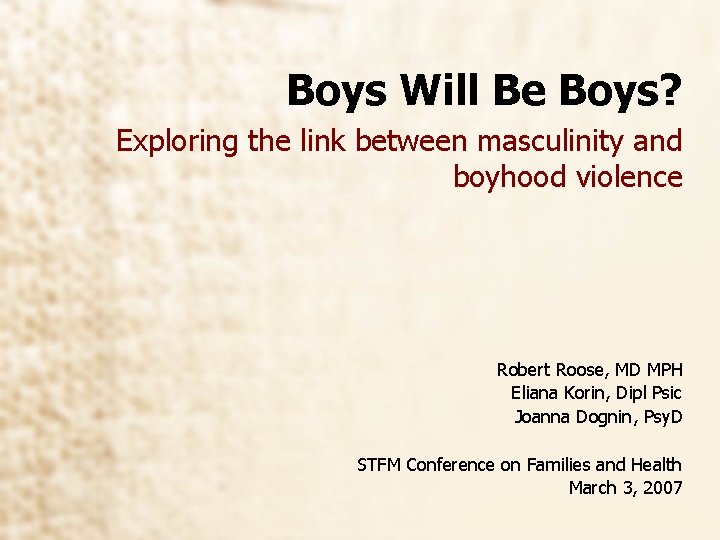 Boys Will Be Boys? Exploring the link between masculinity and boyhood violence Robert Roose,