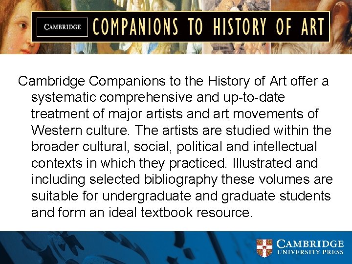 Cambridge Companions to the History of Art offer a systematic comprehensive and up-to-date treatment