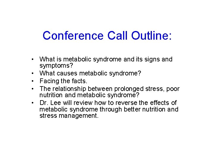 Conference Call Outline: • What is metabolic syndrome and its signs and symptoms? •