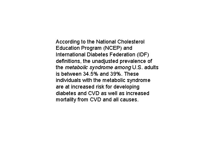 According to the National Cholesterol Education Program (NCEP) and International Diabetes Federation (IDF) definitions,