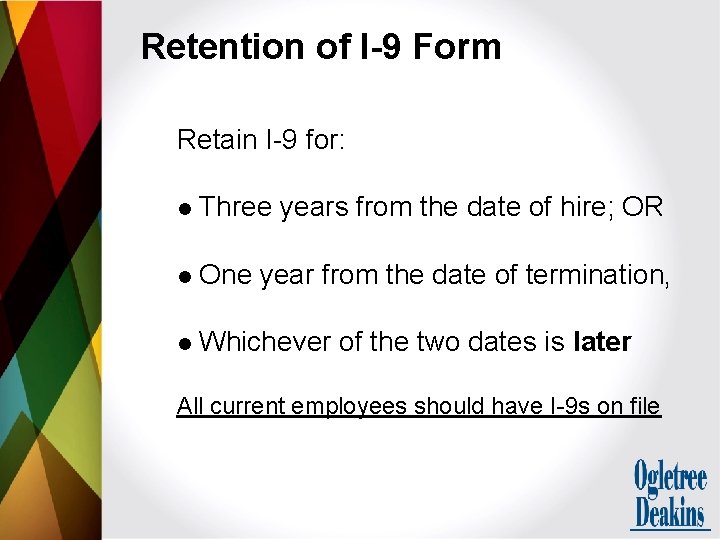 Retention of I-9 Form Retain I-9 for: l Three years from the date of