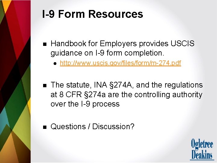 I-9 Form Resources n Handbook for Employers provides USCIS guidance on I-9 form completion.