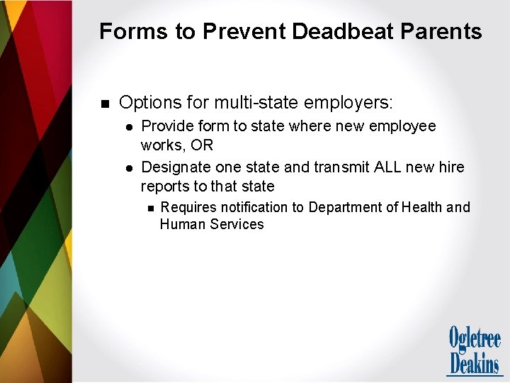 Forms to Prevent Deadbeat Parents n Options for multi-state employers: l l Provide form