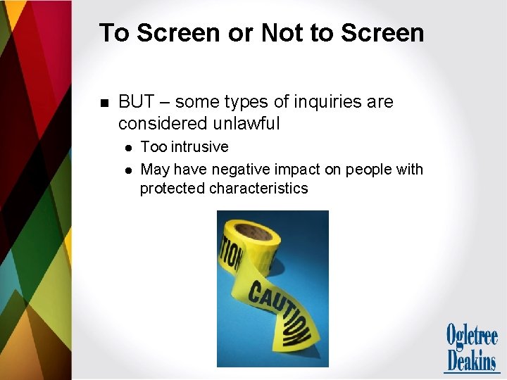 To Screen or Not to Screen n BUT – some types of inquiries are