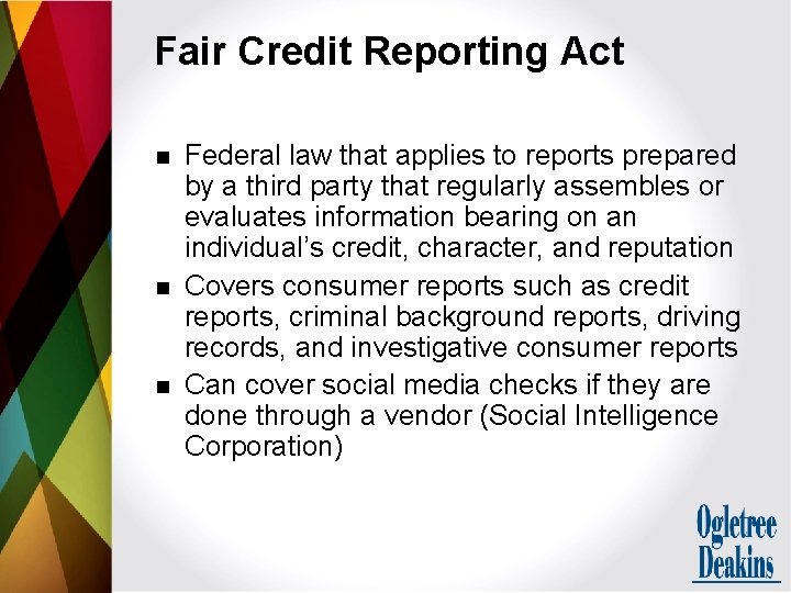 Fair Credit Reporting Act n n n Federal law that applies to reports prepared