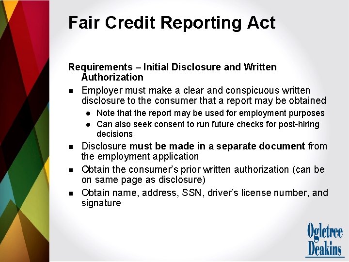 Fair Credit Reporting Act Requirements – Initial Disclosure and Written Authorization n Employer must