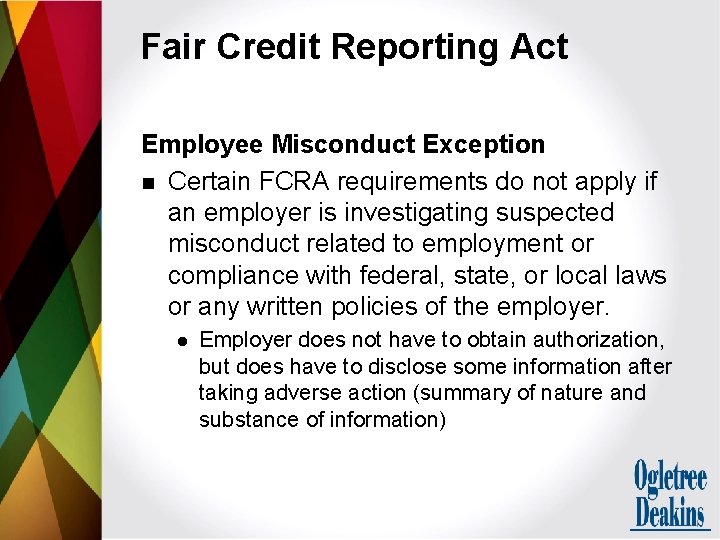 Fair Credit Reporting Act Employee Misconduct Exception n Certain FCRA requirements do not apply