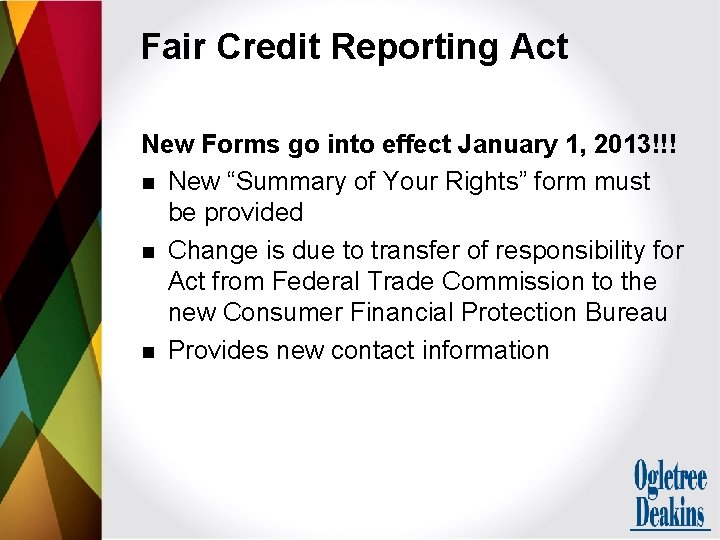 Fair Credit Reporting Act New Forms go into effect January 1, 2013!!! n New