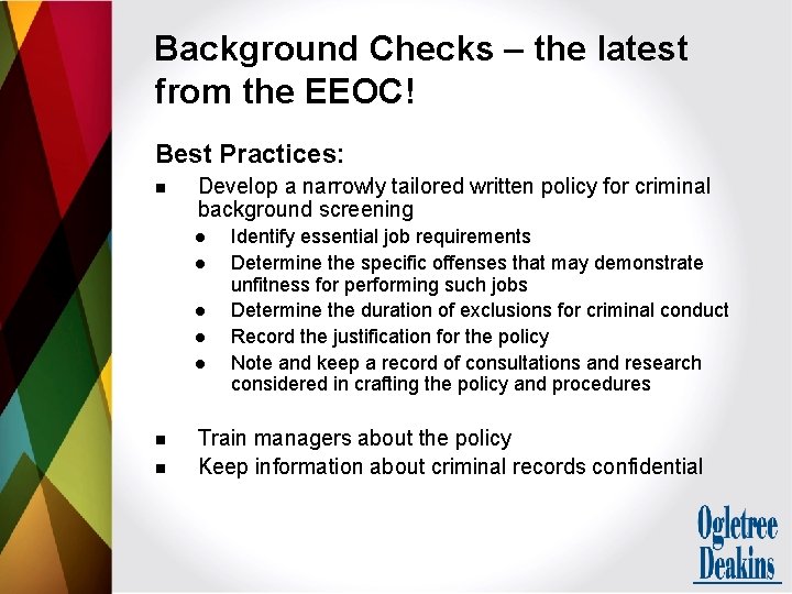 Background Checks – the latest from the EEOC! Best Practices: n Develop a narrowly