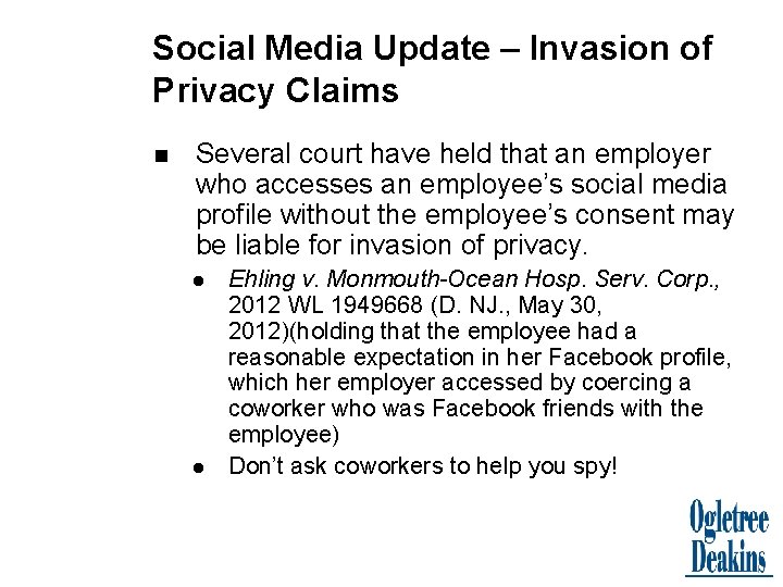 Social Media Update – Invasion of Privacy Claims n Several court have held that