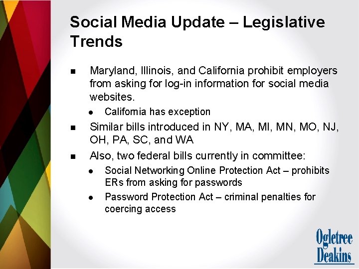 Social Media Update – Legislative Trends n Maryland, Illinois, and California prohibit employers from