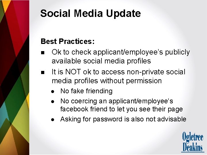 Social Media Update Best Practices: n Ok to check applicant/employee’s publicly available social media